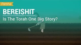 Parshat Bereishit Is The Torah One Big Story [upl. by Atiuqram]