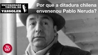 Vassoler responde Por que a ditadura chilena envenenou Pablo Neruda [upl. by Cony846]