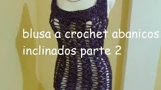 PARTE 3 DE 3 BLUSA TEJIDA A CROCHET ABANICOS INCLINADOS  Labores Angélika [upl. by Paddie]