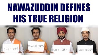 Nawazuddin defines his true religion  FilmiBeat [upl. by Nolra]