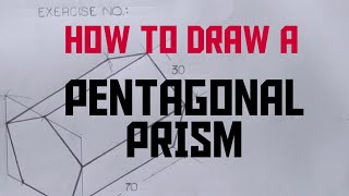 Pentagonal PrismEngineering Drawing [upl. by Oicirtap812]