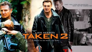 Taken 2 Full Movie  Liam Nesson  Maggie Grace  Taken 2 English 2012 Movie Fact amp Some Details [upl. by Einnahc]