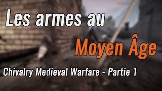 Les armes au Moyen Âge  Chivalry Medieval Warfare Partie 1 [upl. by Atinel]