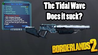 Borderlands 2 Tidal Wave Does it Suck [upl. by Aisad]