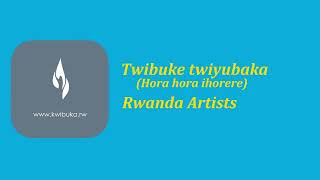 Twibuke Twiyubaka HORA HORA IHORERE HORA RWANDA by Rwandan Artists [upl. by Yeltneb]