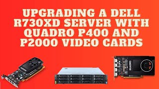 Upgrading a Dell R730XD Server with Quadro P400 and P2000 Graphics Cards [upl. by Aven]