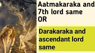 WHEN AATMAKARAKA AND 7TH LORD ARE THE SAME Darakaraka and ascendant lord same [upl. by Eicart]