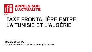 Taxe frontalière entre la Tunisie et lAlgérie [upl. by Fleisig]