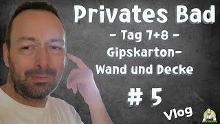 Privates Badezimmer  Tag 78 Gipskarton kleben und GKDecke  Teil 5 [upl. by Nataline]