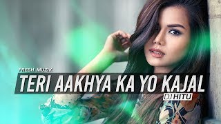 Teri Aakhya Ka Yo Kajal Remix  DJ Hitu [upl. by Ylirama607]