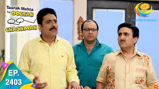 Taarak Mehta Ka Ooltah Chashmah  Episode 2403  Full Episode [upl. by Sarid901]