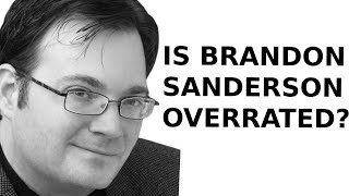 Is Brandon Sanderson Over Hyped Garbage Or Is There a Method to the Madness [upl. by Attenohs]