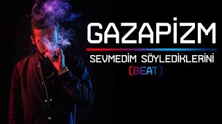 GAZAPİZM SEVMEDİM SÖYLEDİKLERİNİ BEAT [upl. by Koerner]