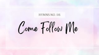 Come Follow Me  Latter Day Saint Hymns Sing Along [upl. by Arehsat265]