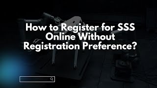 How to Register for SSS Online Without Registration Preference [upl. by Sane]