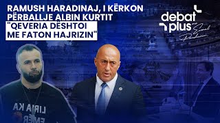 RAMUSH HARADINAJ NË DEBAT PLUS i kërkon përballje Albin Kurtit quotQeveria dështoi me Faton Hajrizinquot [upl. by Anilos334]