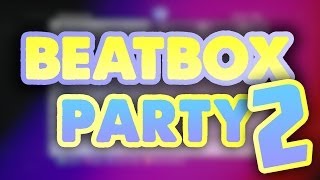 BEATBOX PARTY 2 [upl. by Atiuqihc]