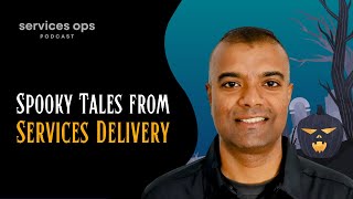 Services Ops Podcast Ep18 Spooky Tales from Services Delivery [upl. by Atreb465]