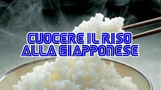 CUOCERE IL RISO CON IL METODO GIAPPONESE [upl. by Ynabe]