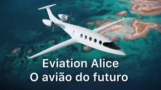 Eviation Alice Ep01 os aviões do futuro [upl. by Arobed882]