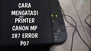 cara mengatasi printer canon mp 287 error p07 [upl. by Eleirbag414]