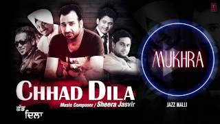 quotMukhraquot Jazz Malli Full Audio Song  Chhad Dila  Latest Punjabi Song [upl. by Tedi]