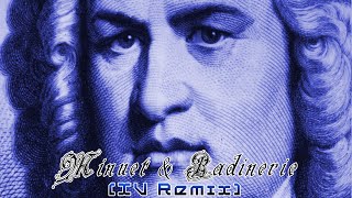 Johann Sebastian Bach  Minuet amp Badinerie XV Remix [upl. by Algar]