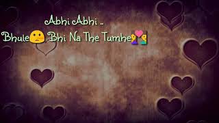 Abhi Abhi Bhule Bhi Na The Tumhe Bepanah Whatsapp Status Video [upl. by Noir998]