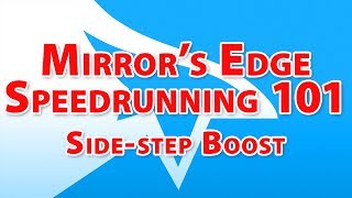 Mirrors Edge Speedrunning Guide 101  Episode 1  Sidestep Boost [upl. by Nnylatsirk]