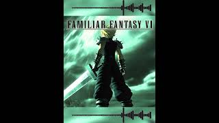 Majestic Video Game Music  FAMILIAR FANTASY VI FinalFantasyVII [upl. by Algar616]