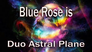 Blue Rose is  Duo Astral Plane  Coversong [upl. by Sarene542]