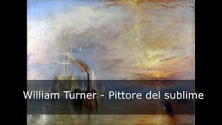 William Turner  Pittore del sublime [upl. by Sauveur]