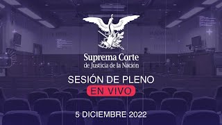 Sesión del Pleno de la SCJN 5 diciembre 2022 [upl. by Derr]