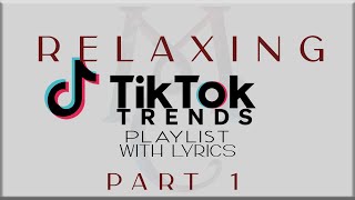 Relaxing Tiktok Trends Playlist with Lyrics Part 1 JTajor NIKI Denise Julia Tyla Sabrina [upl. by Jillayne]