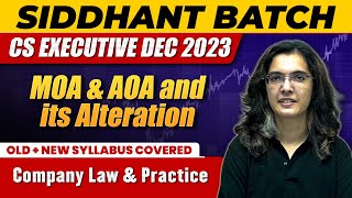 MOA amp AOA and its alteration  Company Law amp Practice  CS Executive Dec 2023 [upl. by Ladonna]