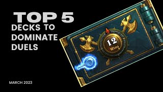 The Top 5 Hearthstone Decks to Dominate Duels March 2023 [upl. by Asante283]