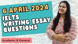 6 April 2024 IELTS WRITING TASK 2 ESSAY QUESTIONS  ACADEMIC amp GENERAL 6april2024ieltswriting [upl. by Plume301]