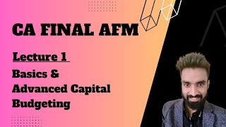 AFM Live Batch  Lecture 1  Basics amp Advanced Capital Budgeting  Ca Final  Pratik Jagati [upl. by Eetsim]