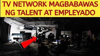 CROSS CUTTING ISANG TV NETWORK MAGBABAWAS NG TALENT AT EMPLEYADO [upl. by Alvin240]