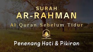 Bacaan Alquran Pengantar Tidur Surah AlRahman Menenangkan Hati amp Pikiran  Surah ArRahman [upl. by Eema]