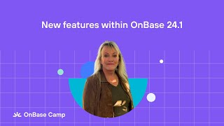 New Features within OnBase 241 [upl. by Seidule]