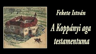 Fekete István  A Koppányi aga testamentuma [upl. by Ecylahs717]