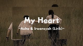 My Heart Lirik Acha amp Irwansyah [upl. by Eelreveb]