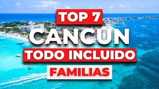 TOP 7 Mejores Hoteles para Familias en CANCUN  TODO INCLUIDO [upl. by Annait]