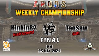 Final Argos PM Weekly Kinkin82 vs TaoSaw 25 May 2024  Atlantica Global [upl. by Koffman]