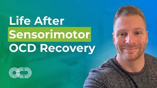 Life After Sensorimotor OCD Recovery [upl. by Aliuqet208]