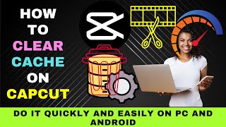 How to Clear Cache in Capcut on a PC and Android [upl. by Ahsilahk]