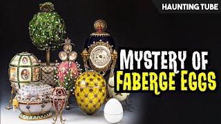 Mysterious Faberge Eggs  Where are They  Haunting Tube [upl. by Nosnar]