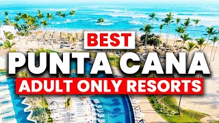 NEW  Top 7 BEST Punta Cana AdultOnly Resorts for 2024 [upl. by Ecirb594]