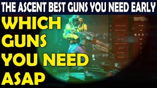 Best Guns You Need Early In The Ascent amp Best Skills For Gun Builds [upl. by Bechler]